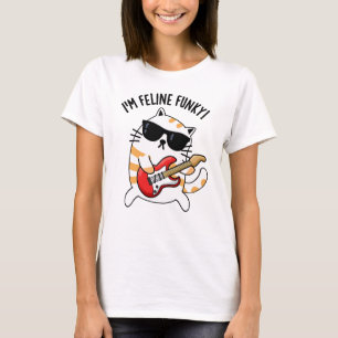 I'm Feline Funky Funny Cat Pun T-Shirt