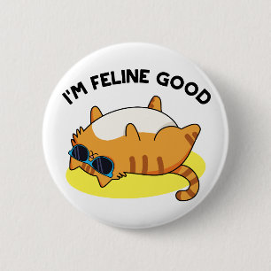 I'm Feline Good Cute Fat Cat Pun 6 Cm Round Badge