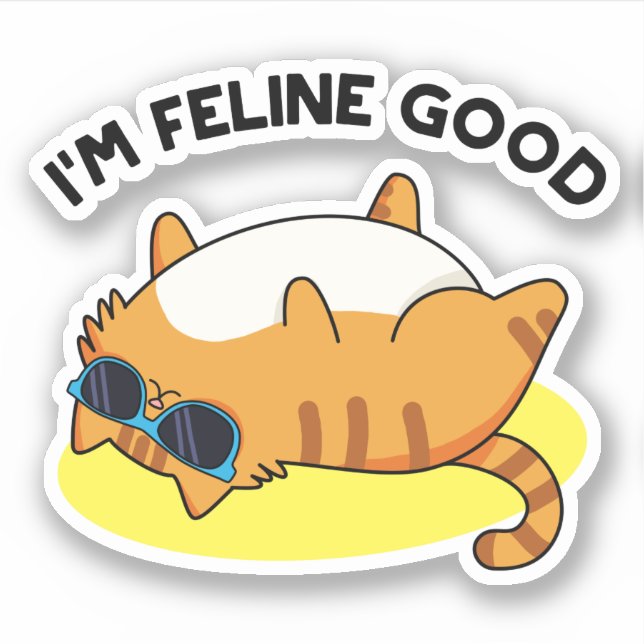 I'm Feline Good Funny Fat Cat Pun  (Front)