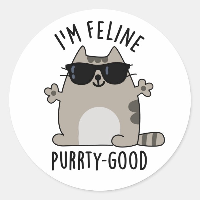 I'm Feline Purr-ty Good Funny Cat Pun  Classic Round Sticker (Front)