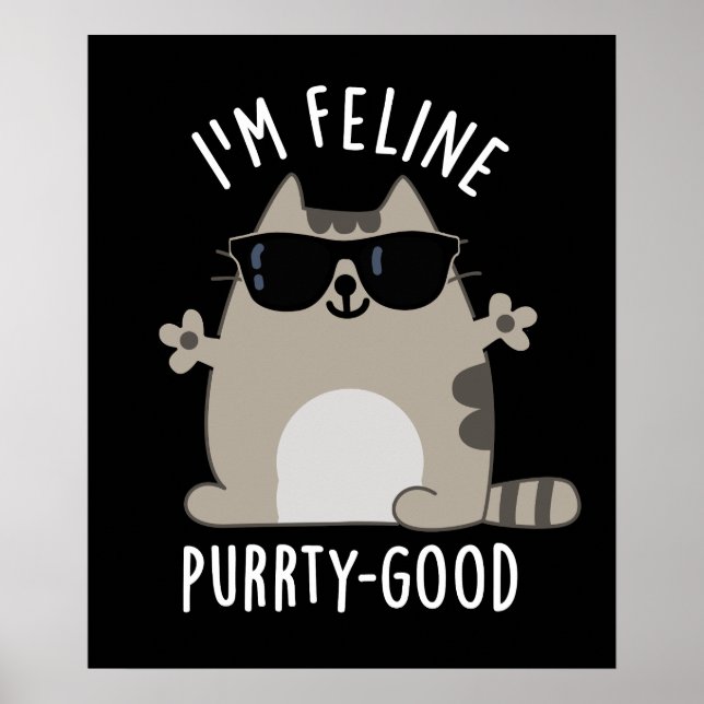 I'm Feline Purr-ty Good Funny Cat Pun Dark BG Poster (Front)