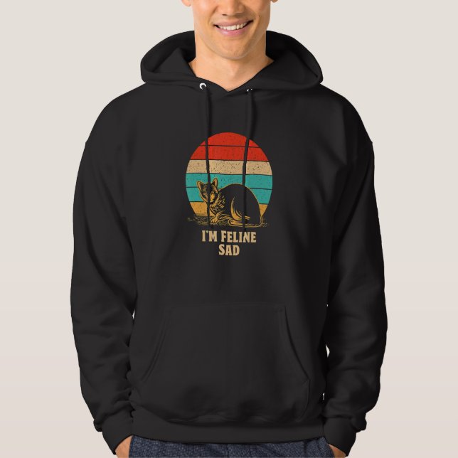 I'm Feline Sad Cat  Dad Jokes Kitten Punchline Cat Hoodie (Front)