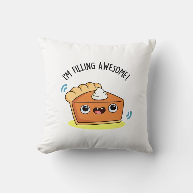 I'm Filling Awesome Funny Pie Pun  Cushion (Front)