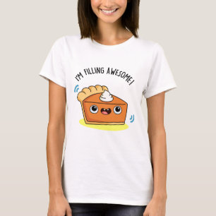 I'm Filling Awesome Funny Pie Pun  T-Shirt
