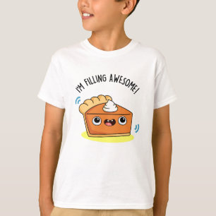 I'm Filling Awesome Funny Pie Pun  T-Shirt
