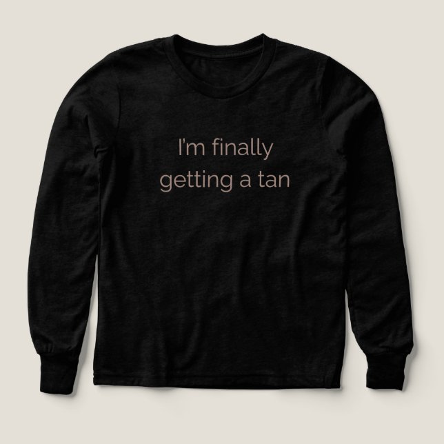 I'm Finally Getting a Tan – Fun Summer Vibes Shirt (Design Front)