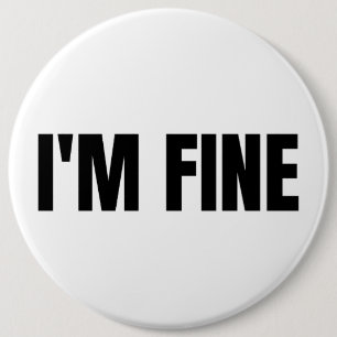 I'm Fine 6 Cm Round Badge