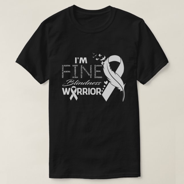 I'm Fine Blindness Warrior Awareness Feather T-Shirt (Design Front)