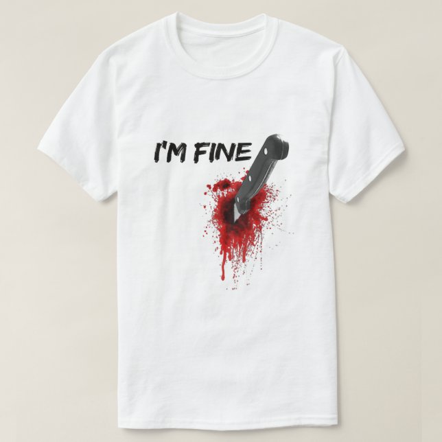I'm Fine Bloody (Back side) T-Shirt (Design Front)