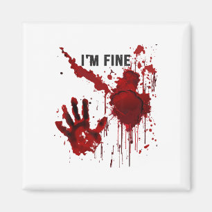 I'm Fine Bloody Hand Blood Stained Blood Splatter Magnet