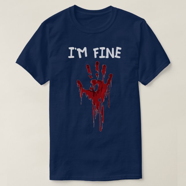 Im Fine Bloody Hand Sarcasm T-Shirt (Design Front)