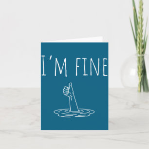 I'm Fine Drowning Sarcastic Humor Funny Saying Card