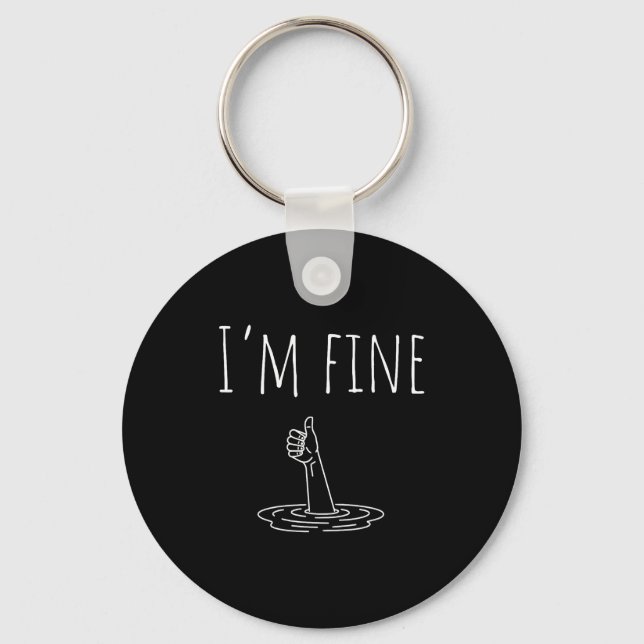 I'm Fine Drowning Sarcastic Humor Funny Saying  Key Ring (Front)