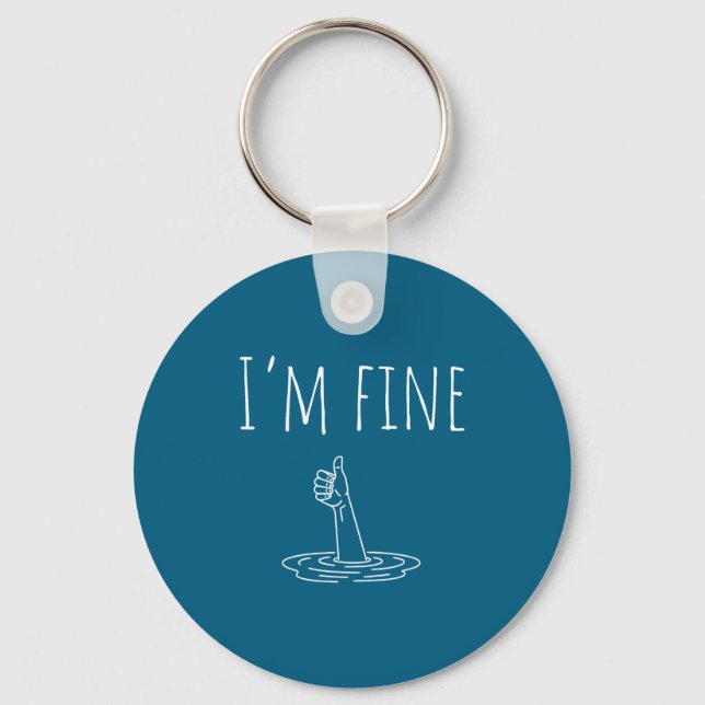 I'm Fine Drowning Sarcastic Humor Funny Saying  Key Ring (Front)
