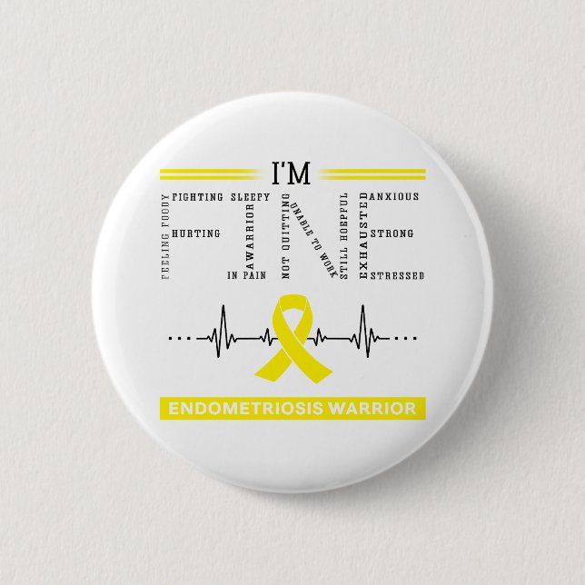 I'm Fine Endometriosis Warrior 6 Cm Round Badge (Front)