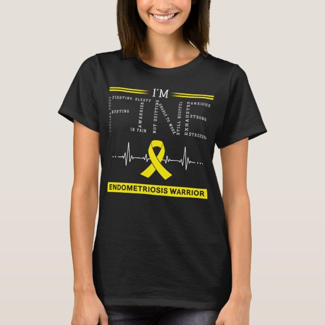 I'm Fine Endometriosis Warrior T-Shirt (Front)