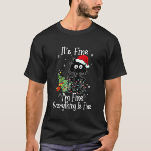 I'm Fine Everything Is Fine black Cats christmas f T-Shirt