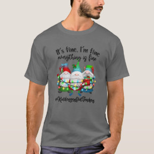 I'm Fine Everything Is Fine Cute Gnome Kindergarte T-Shirt