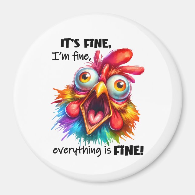 I'm fine, everything is FINE Funny Chicken Magnet (Front)