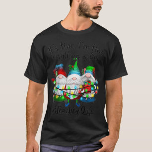 I'm Fine Everything Is Fine Teacher Life Gnome Xma T-Shirt