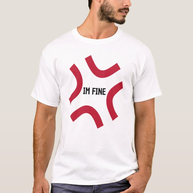 im fine funny and sarcasm quotes unique T-Shirt (Front)