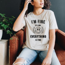 I'm Fine Funny T Shirt for Women