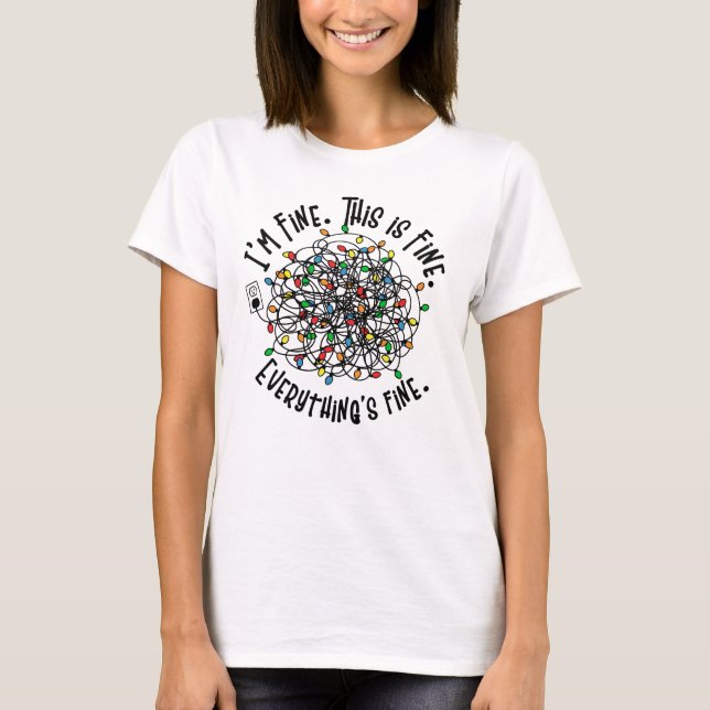 I'm Fine. Funny Tangled Christmas Lights T-Shirt (Front)