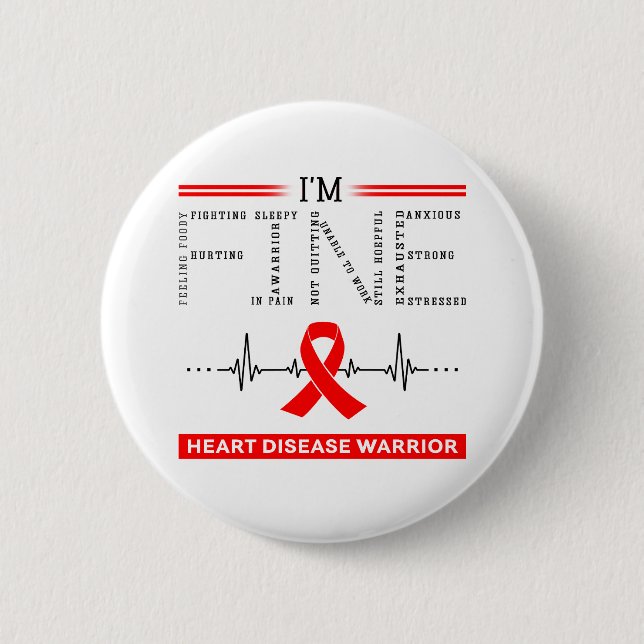 I'm Fine Heart Disease Warrior 6 Cm Round Badge (Front)