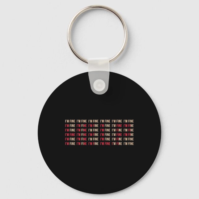 I'm Fine Help Depression Mental Health Awareness  Key Ring (Front)