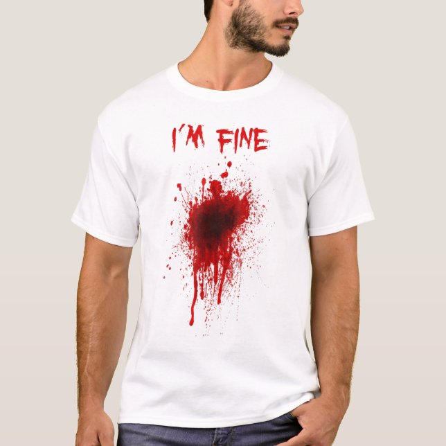 Im Fine Injury splatter wounded Fake Blood Hallowe T-Shirt (Front)
