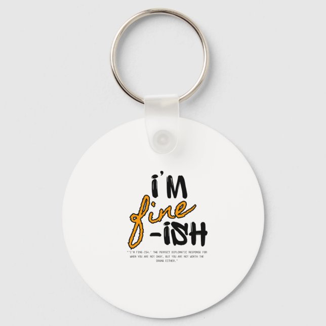 "I'm Fine-ish" Typographic Sarcastic Tee Design Key Ring (Front)
