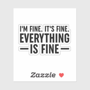 I'm Fine. It's Fine. Everything Is Fine.