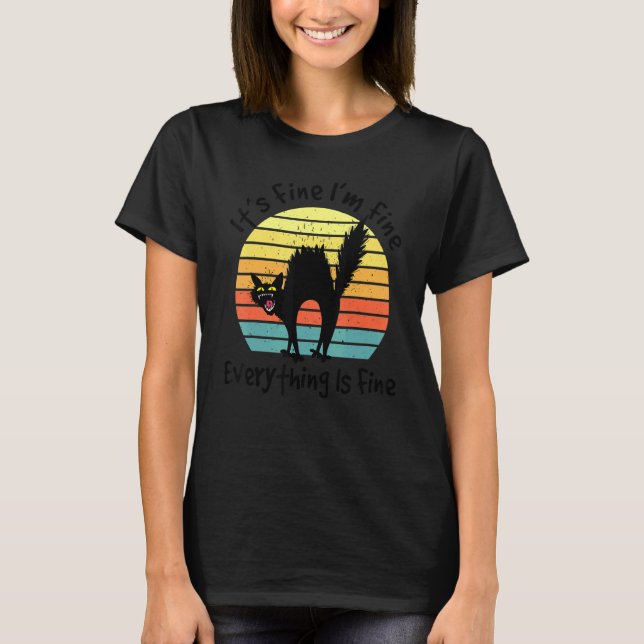 Im Fine Its Fine Everything Is Fine  Cat Retro T-Shirt (Front)
