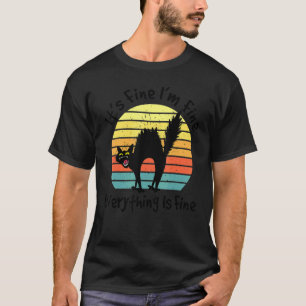 Im Fine Its Fine Everything Is Fine Cat Retro T-Shirt