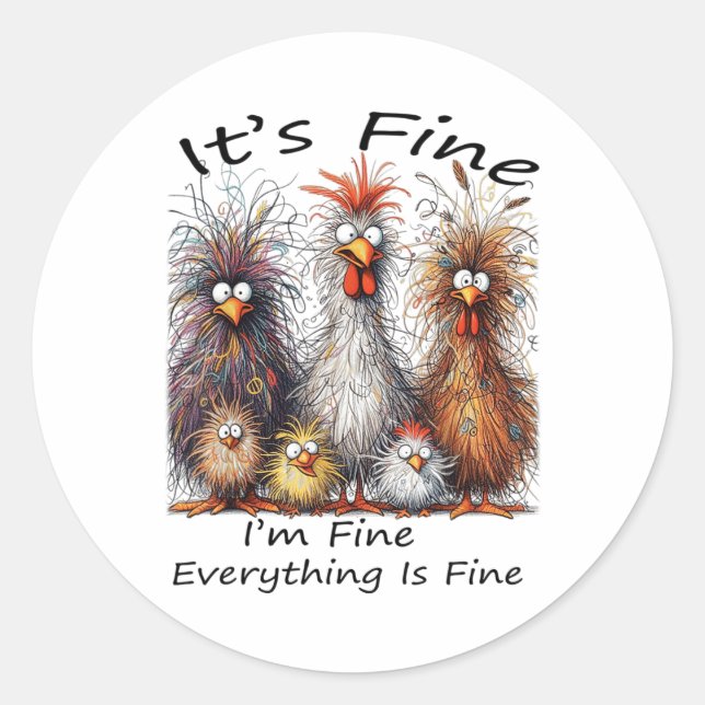 I'm Fine It's Fine Everything Is Fine Chicken Than Classic Round Sticker (Front)
