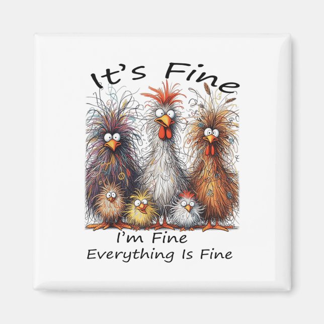 I'm Fine It's Fine Everything Is Fine Chicken Than Magnet (Front)