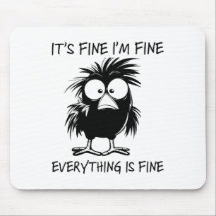 I'm Fine It's Fine Everything Is Fine Chicken Than Mouse Pad