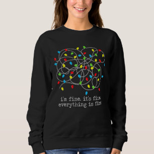 Im Fine Its Fine Everything Is Fine Funny Christma Sweatshirt