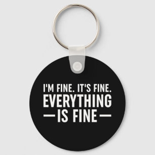I'm Fine. It's Fine. Everything Is Fine. Key Ring
