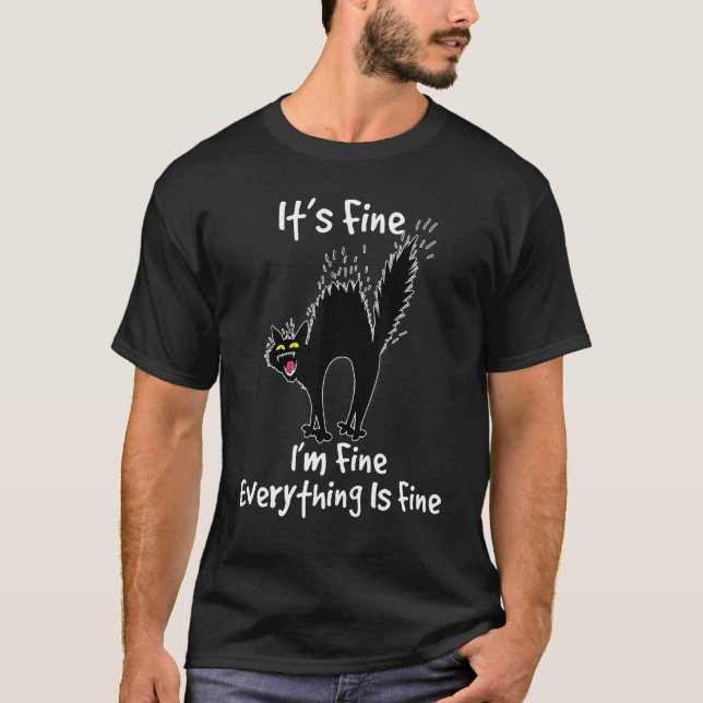 Im Fine Its Fine Everything Is Fine  Kitty Cat T-Shirt (Front)