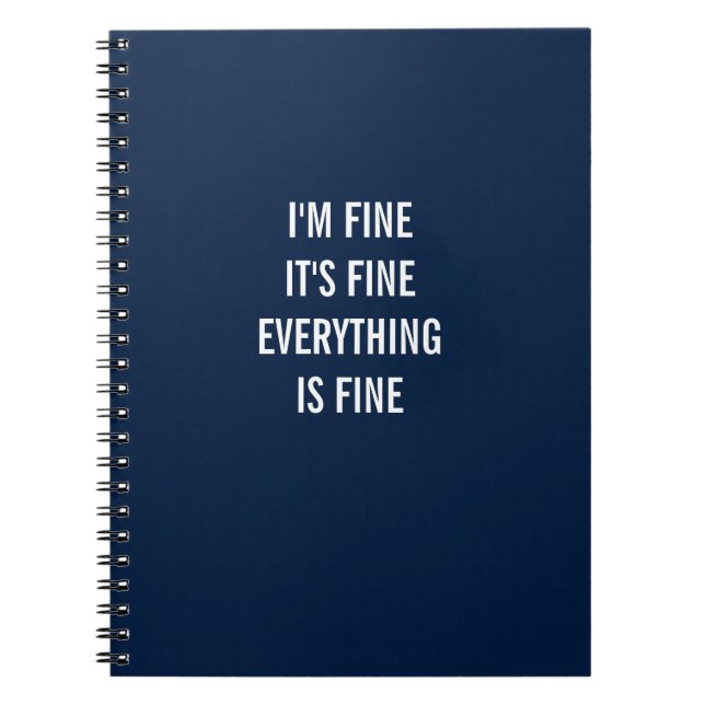 I'm Fine, It's Fine, Everything Is Fine Notebook (Front)