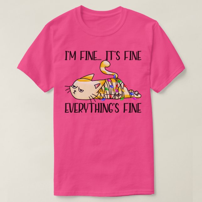 Im Fine Its Fine Everythings Fine Cute Kitty Funny T-Shirt (Design Front)