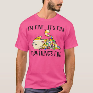 Im Fine Its Fine Everythings Fine Cute Kitty Funny T-Shirt