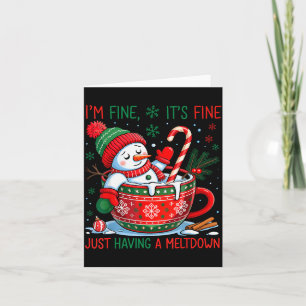 I'm Fine It's Fine Just Having A Meltdown Snowman  Card