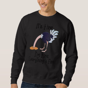 I'm Fine It's Fine Ostrich Sarcastic Graphic Sweatshirt