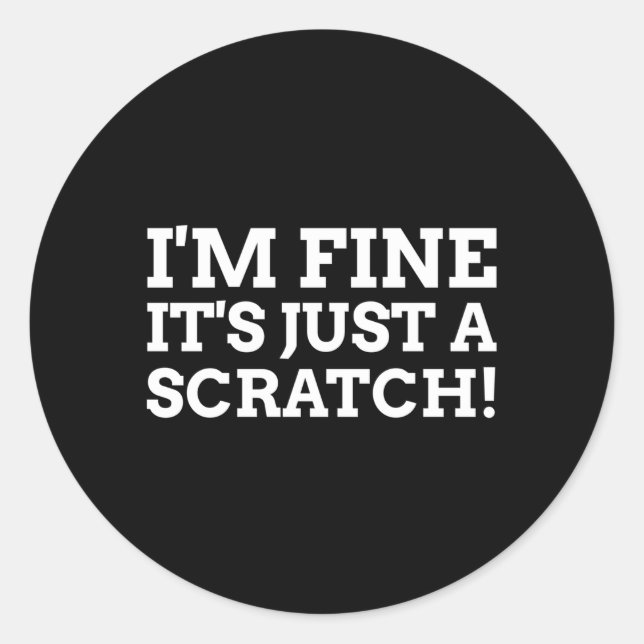 I'M Fine It'S Just A Scratch Post Surgery Classic Round Sticker (Front)