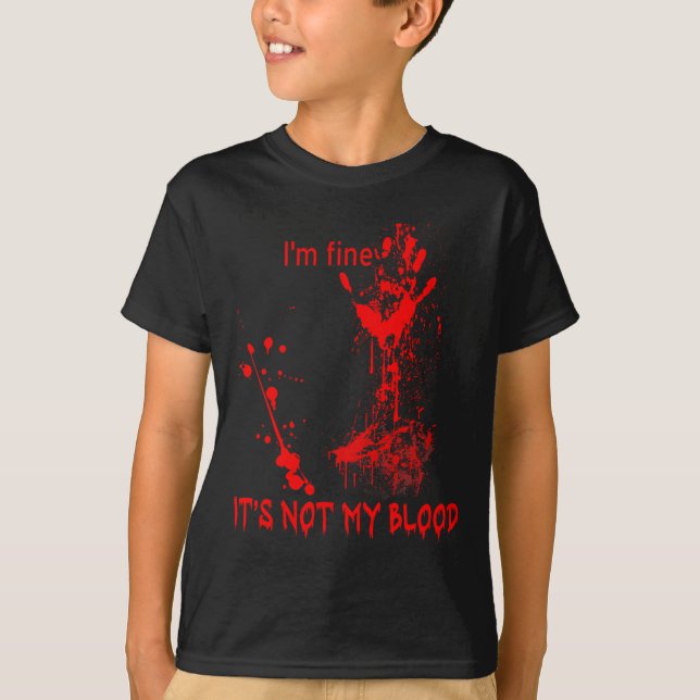 I'm Fine It's Not My Blood For Men Women Fun Hallo T-Shirt (Front)