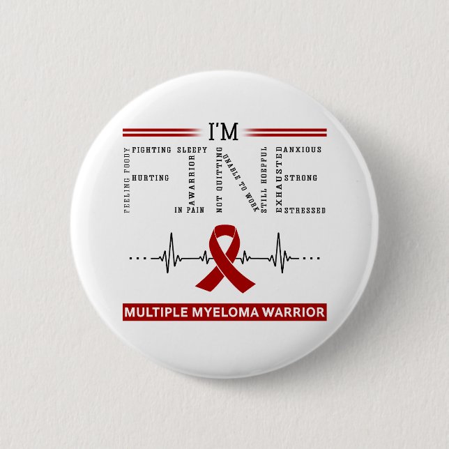 I'm Fine Multiple Myeloma Warrior 6 Cm Round Badge (Front)
