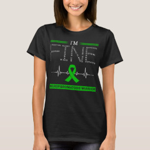 I'm Fine Neurofibromatosis Warrior T-Shirt