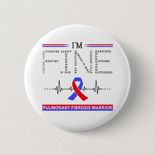 I'm Fine Pulmonary Fibrosis Warrior 6 Cm Round Badge (Front)